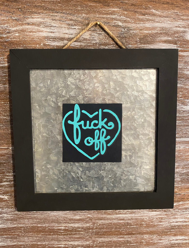 Fuck Off Metal/Wood Sign