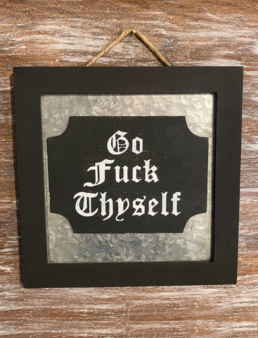 Go Fuck Thyself Metal/Wood Sign