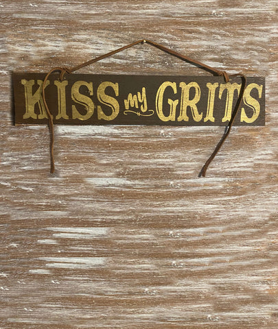Kiss My Grits Wood sign